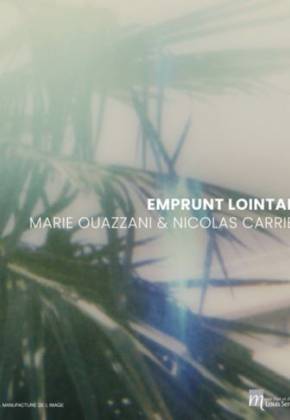 Catalogue exposition Emprunt lointain. Marie Ouazzani et Nicolas Carrier
